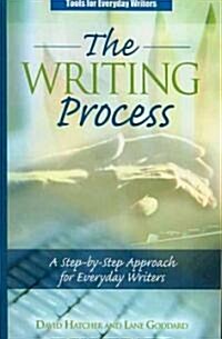 The Writing Process: A Step-By-Step Approach for Everyday Writers (Paperback)