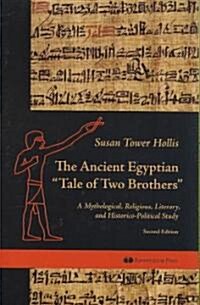 The Ancient Egyptian Tale of Two Brothers: A Mythological, Religious, Literary and Historico-Political Study (Paperback, 2)
