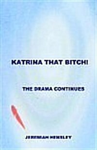 Katrina That Bitch!: The Drama Continues (Paperback)