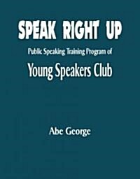 Speak Right Up (Paperback, 1st)
