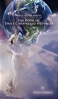 Voice of the Angels-The Book of Daily Channeled Messages (Paperback)