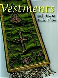 Vestments and How to Make Them (Paperback)