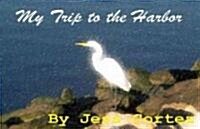 My Trip to the Harbor (Paperback)