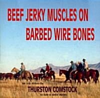 Beef Jerky Muscles on Barbed Wire Bones (Paperback)