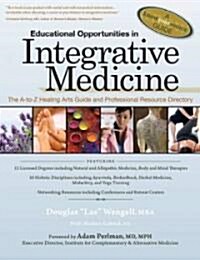 Educational Opportunities in Integrative Medicine: The A to Z Healing Arts Guide and Professional Resource Directory (Paperback)