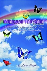 Widowed Too Soon - Second Edition: A Young Widows Journey Through Grief, Healing, and Spiritual Transformation (Paperback, 2)