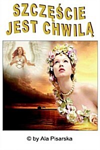 Szczescie Jest Chwila (Hardcover)