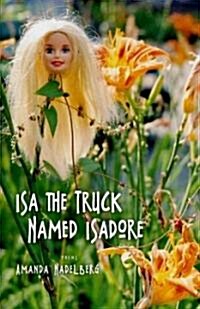 Isa the Truck Named Isadore (Paperback, 1ST)