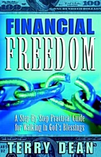 Financial Freedom: A Step-By-Step Practical Guide for Walking in Gods Blessings (Paperback)