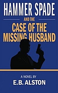 Hammer Spade and the Case of the Missing Husband (Paperback)
