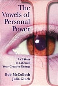 The Vowels of Perfect Power: 5+1 Ways to Liberate Your Creative Energy (Paperback)