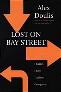 Lost on Bay Street: I Came, I Saw, I Almost Conquered (Paperback)