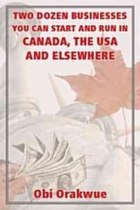 Two-Dozen Businesses Yon Can Start and Run in Canada, the USA and Elswhere (Paperback)