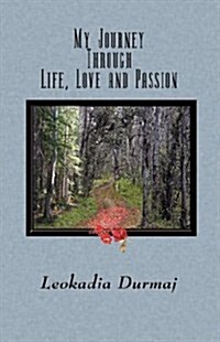 My Journey Through Life, Love and Passion (Paperback)