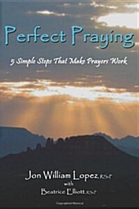 Perfect Praying: 5 Simple Steps That Make Prayers Work (Paperback)