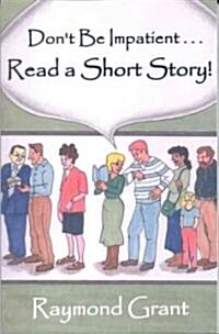 Dont Be Impatient...read a Short Story! (Paperback)