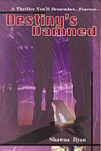 Destinys Damned: The Destinys Damned Trilogy, Book 1 (Paperback)