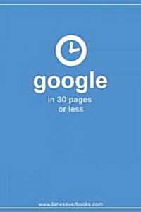 Google In 30 Pages Or Less (Paperback)