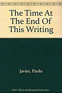 The Time At The End Of This Writing (Paperback)