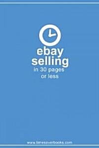 Ebay Selling In 30 Pages Or Less (Paperback)