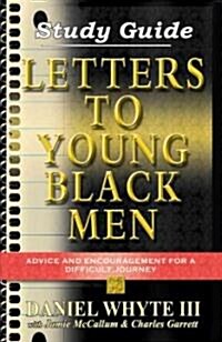 Letters to Young Black Men: Advice and Encouragement for a Difficult Journey (Paperback, Study Guide)