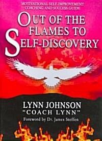 Out of the Flames to Self-discovery (Paperback, 1st)