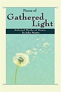 Pieces of Gathered Light (Paperback)