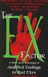 The Ex Factor: Justified Endings to Bad Exes (Paperback)