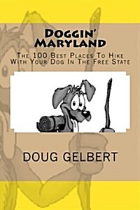 Doggin Maryland: The 100 Best Places to Hike with Your Dog in the Free State (Paperback)