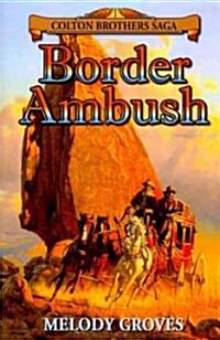 Border Ambush: A Colton Brothers Saga (Paperback)