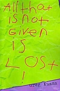 All That Is Not Given Is Lost (Paperback)