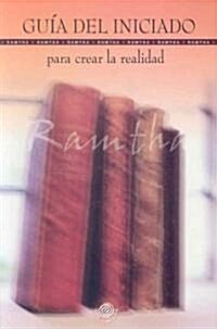 Guia del Iniciado Para Crear la Realidad (Paperback)