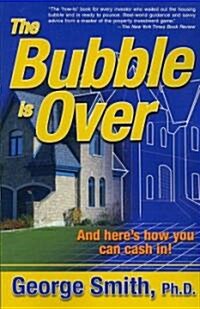 The Bubble Is Over (Paperback)