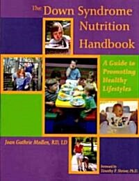 The Down Syndrome Nutrition Handbook: A Guide to Promoting Healthy Lifestyles (Paperback, 2)