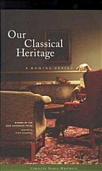 Our Classical Heritage: A Homing Device (Paperback)