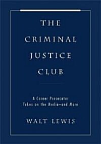 The Criminal Justice Club (Hardcover, 1st)