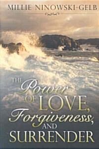 The Power of Love, Forgiveness, and Surrender (Paperback)