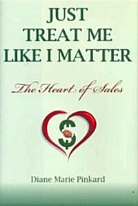 Just Treat Me Like I Matter (Hardcover)