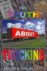 The Truth about Trucking (Paperback)