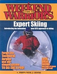 A Weekend Warriors Guide to Expert Skiing (Paperback, 2nd)