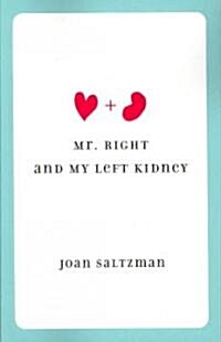 Mr. Right and My Left Kidney (Paperback)