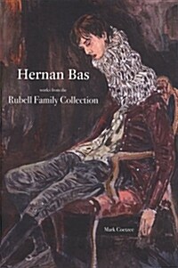 Hernan Bas: Works from the Rubell Family Collection (Hardcover)