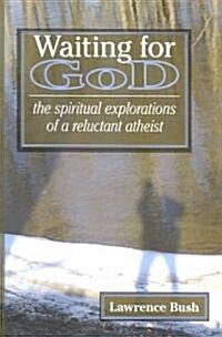 Waiting for God: The Spiritual Reflections of a Reluctant Atheist (Paperback)