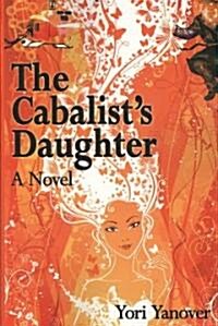 The Cabalists Daughter: A Novel of Practical Messianic Redemption (Paperback)