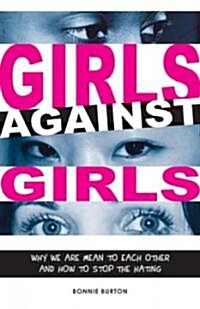 Girls Against Girls: Why We Are Mean to Each Other and How We Can Change (Paperback)