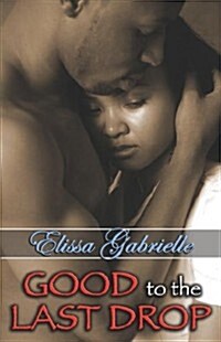 Good to the Last Drop (Peace in the Storm Publishing Presents) (Paperback)