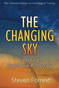 The Changing Sky: Learning Predictive Astrology (Paperback, 2, Revised)