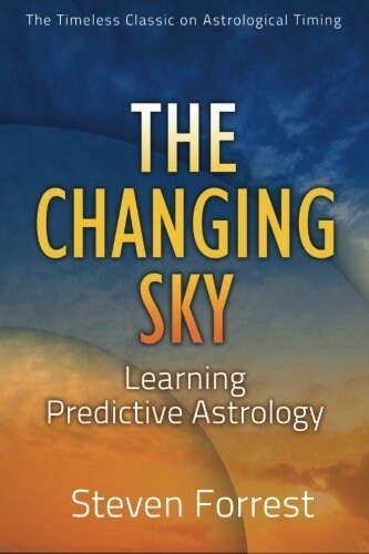 The Changing Sky: Learning Predictive Astrology (Paperback, 2, Revised)