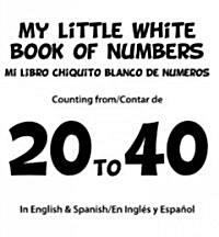 My Little White Book of Numbers/Mi Libro Chiquito Blanco de Numeros: Counting From/Contar de 20 to 40 [With CD and Headphones] (Paperback)