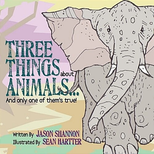 Three Things about Animals... and Only One of Thems True! (Paperback)
